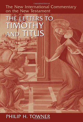 The Letters to Timothy and Titus (New International Commentary on the New Testament (NICNT))