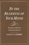 By the Renewing of Your Minds: The Pastoral Function of Christian Doctrine
