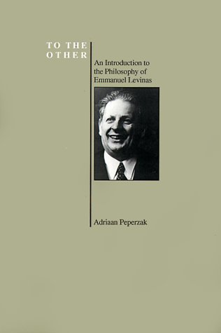 To the Other: An Introduction to the Philosophy of Emmanuel Levinas (Paperback)