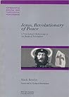 Jesus, Revolutionary of Peace: A Nonviolent Christology In The Book Of Revelation (PATERNOSTER BIBLICAL AND THEOLOGICAL MONOGRAPHS)