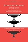 Socrates and Alcibiades: Four Texts: Plato's Alcibiades 1-2, Symposium 212c-223a, Aeschines' Alcibiades