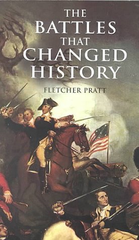 The Battles that Changed History (Dover Military History, Weapons, Armor)