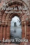 The Water is Wide by Laura Vosika The Water is Wide by Laura Vosika