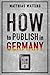 How to Publish in Germany –...