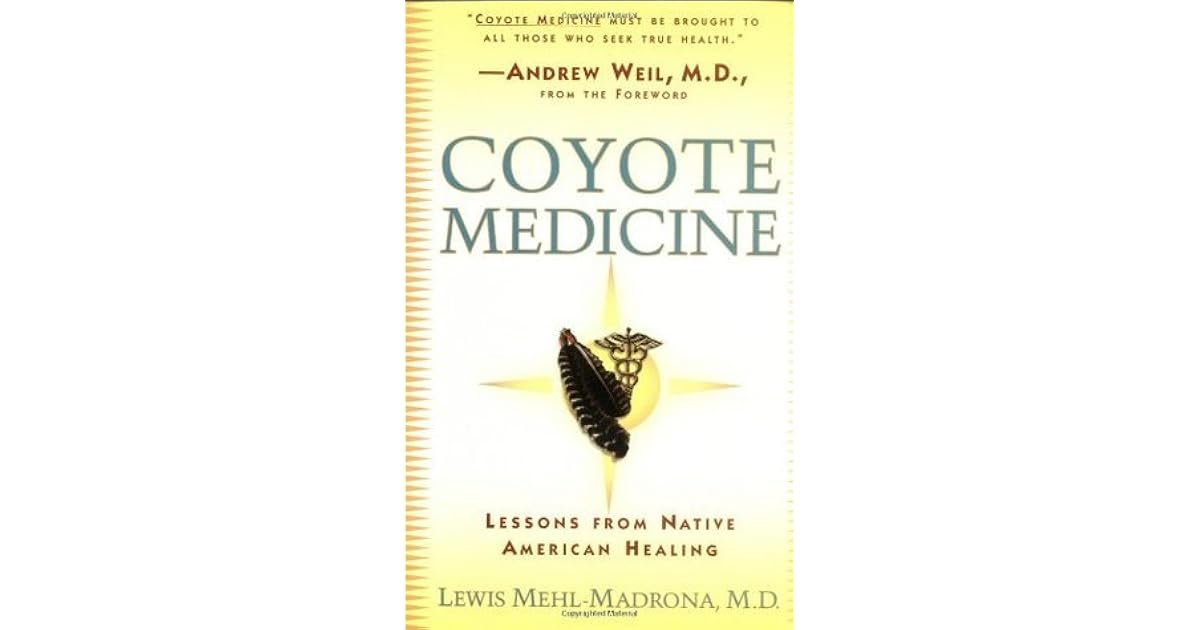 Coyote Medicine Lessons from Native American Healing by Lewis MehlMadrona