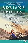 The Supreme Macaroni Company by Adriana Trigiani