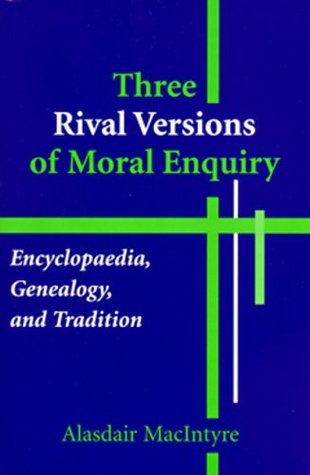 Three Rival Versions of Moral Inquiry: Encyclopedia, Genealogy, and Tradition (Paperback)