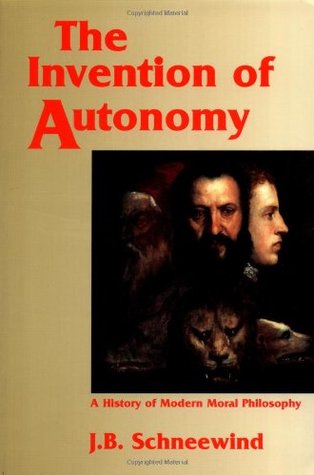 The Invention of Autonomy: A History of Modern Moral Philosophy (Paperback)