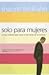 Solo Para Mujeres by Shaunti Feldhahn