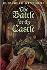 The Battle for the Castle by Elizabeth Winthrop