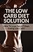 Low Carb: Diet: The Best Gu...