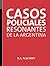 Casos policiales resonantes de la Argentina (Spanish Edition)