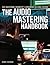 The Mastering Engineer's Handbook: The Audio Mastering Handbook
