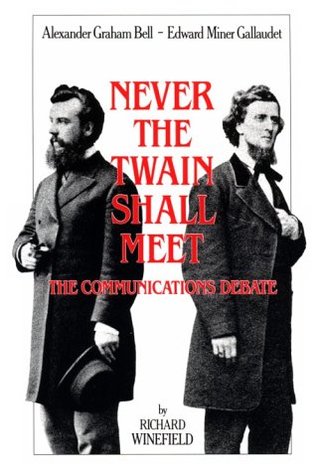 Never the Twain Shall Meet: Bell, Gallaudet, and the Communications Debate (Paperback)