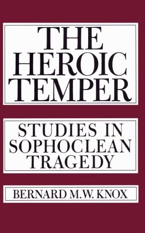 The Heroic Temper: Studies in Sophoclean Tragedy (Paperback)