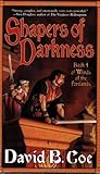 Shapers of Darkness by David B. Coe