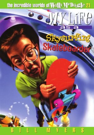 My Life as a Skysurfing Skateboarder (The Incredible Worlds of Wally McDoogle, #21)
