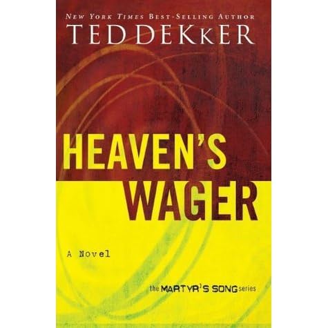 Heaven S Wager Martyr S Song 1 By Ted Dekker