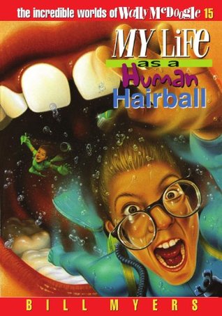 My Life as a Human Hairball (The Incredible Worlds of Wally McDoogle, #15)