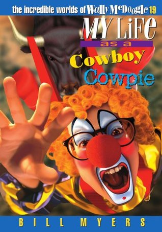 My Life as a Cowboy Cowpie (The Incredible Worlds of Wally McDoogle, #19)