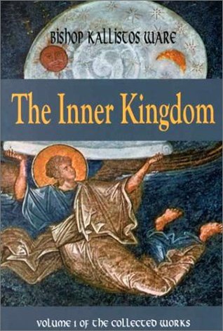 The Inner Kingdom: The Collected Works (1) (Kallistos Ware Works, 1)