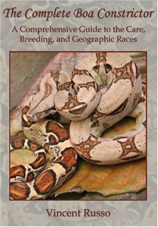 The Complete Boa Constrictor : A Comprehensive Guide to the Care, Breeding, and Geographic Races (Hardcover)
