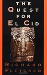 The Quest for El Cid by Richard Fletcher The Quest for El Cid by Richard Fletcher