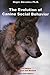 The Evolution of Canine Social Behavior by Roger Abrantes