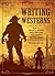 Writing Westerns: How to Craft Novels that Evoke the Spirit of the West