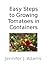 Easy Steps to Growing Tomatoes in Containers [article] (Easy Steps Gardening Book 1)