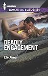 Deadly Engagement by Elle James Deadly Engagement by Elle James