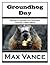 Groundhog Day by Max Vance