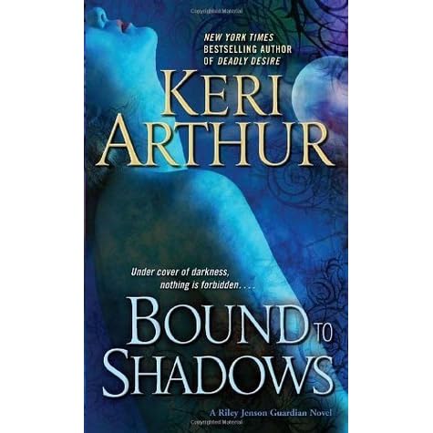 Bound To Shadows Riley Jenson Guardian 8 By Keri Arthur