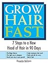 Grow Hair Fast: 7 Steps to a New Head of Hair in 90 Days