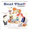Beat That! Cookbook: A Humorous Food Critic's Collection of Unbeatable Recipes and Entertaining Stories
