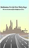 Meditations for the First 30 Days: How not to become roadkill on the highway to recovery