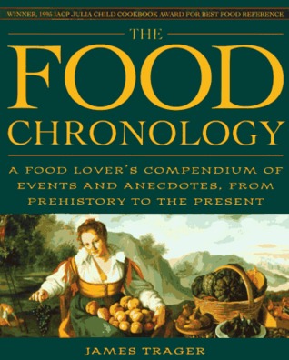 The Food Chronology: A Food Lover's Compendium of Events and Anecdotes, from Prehistory to the Present (Paperback)