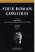 Four Roman Comedies: The Ha...