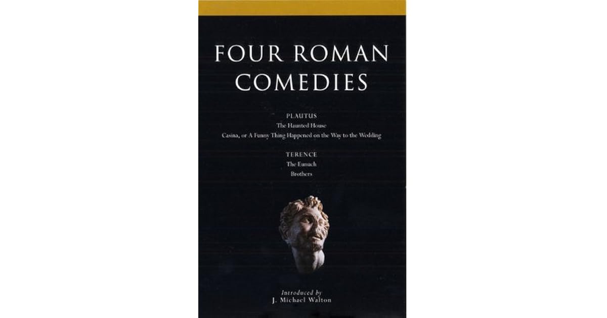 Four Roman Comedies The Haunted House; Casina, or A Funny Thing Four Roman Comedies The Haunted House; Casina, or A Funny Thing