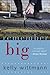 Remember Big: A Novel