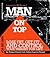 Man On Top: Lose Fat, Get Fit, and Control Your Weight For Life (Health, Fitness, & Weight Loss for the busiest person in the world: YOU!)