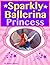 Sparkly Ballerina Princess ( A Gorgeous Illustrated Children's Picture Ebook )