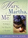 Mary, Martha, And Me:  Seeking the One Thing That Is Needful