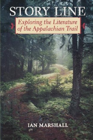 Story Line: Exploring the Literature of the Appalachian Trail (Under the Sign of Nature: Explorations in Environmental Humanities)