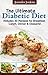 The Ultimate Diabetic Diet - Includes 30 Recipes for Breakfast, Lunch, Dinner & Desserts!