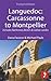 Languedoc: Carcassonne to Montpellier: Includes Narbonne, Béziers & Cathar castles (Footprint Focus)