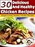 30 Delicious And Healthy Chicken Recipes - Simple And Easy Chicken Recipes