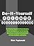 Do-It-Yourself Private Investigations: The Definitive Blueprint for How to Become a Private Investigator and Find Out Anything About Anyone, Including ... of Friends, Neighbors, and Enemies