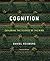 Cognition: Exploring the Science of the Mind