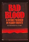 Bad Blood: A Family Murder in Marin County